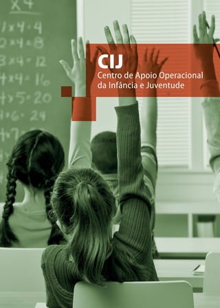 38
CENTRO DE APOIO OPERACIONAL DA INFÂNCIA E JUVENTUDE (CIJ)
 