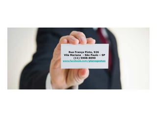 Rua França Pinto, 926
Vila Mariana - São Paulo – SP
(11) 5908-8090
www.facebook.com/planogestao
 