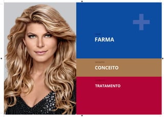 FARMA
canal
tamanho
categoria
CONCEITO
TRATAMENTO
 
