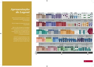 11
Apresentação
de Layout
Neste manual de Planograma, a Amend
apresentará a exposição de produtos
em 2 formatos:
1) Com imagens da disposição dos itens
nas gondolas;
2) E em razão de algumas embalagens
serem semelhantes em cores e formatos,
oferecemos a mesma exposição no
formato tabela, com os códigos dos skus
dispostos. Desta forma facilitamos
a consulta aos produtos.
Ao final do manual dispomos nosso
catálogo completo de produtos, com
informações técnicas de cada sku do
portfólio, de maneira simples e fácil.
 
