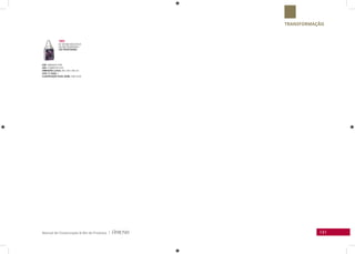 Manual de Clusterização & Mix de Produtos | 141
1003
Kit Sistema Redutor de
Volume Progressivo.
Liss Professional
EAN: 7896852615799
DUN: 27896852615793
DIMENSÕES (LxPxA): 265 x 90 x 285 mm
QTDE. P/ CAIXA: 2
CLASSIFICAÇÃO FISCAL (NCM): 3305.20.00
TRANSFORMAÇÃO
 