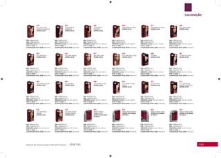 Manual de Clusterização & Mix de Produtos | 143
879
831 Louro Claro
Dourado Acinzentado.
Supéria Color
EAN: 7896852616581
DUN: 27896852616585
DIMENSÕES (LxPxA): 100 x 50 x 168 mm
QTDE. P/ CAIXA: 12
CLASSIFICAÇÃO FISCAL (NCM): 3305.90.00
863
3366 Vermelho
Framboesa.
Supéria Color
EAN: 7896852615201
DUN: 27896852615205
DIMENSÕES (LxPxA): 100 x 50 x 168 mm
QTDE. P/ CAIXA: 12
CLASSIFICAÇÃO FISCAL (NCM): 3305.90.00
865
466 Vermelho
Borgonha.
Supéria Color
EAN: 7896852615225
DUN: 27896852615229
DIMENSÕES (LxPxA): 100 x 50 x 168 mm
QTDE. P/ CAIXA: 12
CLASSIFICAÇÃO FISCAL (NCM): 3305.90.00
868
5546 Vermelho Amora.
Supéria Color
EAN: 7896852615256
DUN: 27896852615250
DIMENSÕES (LxPxA): 100 x 50 x 168 mm
QTDE. P/ CAIXA: 12
CLASSIFICAÇÃO FISCAL (NCM): 3305.90.00
871
6646 Vermelho Cereja.
Supéria Color
EAN: 7896852615587
DUN: 27896852615281
DIMENSÕES (LxPxA): 100 x 50 x 168 mm
QTDE. P/ CAIXA: 12
CLASSIFICAÇÃO FISCAL (NCM): 3305.90.00
869
600 Louro Escuro.
Supéria Color
EAN: 7896852615263
DUN: 27896852615267
DIMENSÕES (LxPxA): 100 x 50 x 168 mm
QTDE. P/ CAIXA: 12
CLASSIFICAÇÃO FISCAL (NCM): 3305.90.00
870
610 Louro Avelã.
Supéria Color
EAN: 7896852615270
DUN: 27896852615274
DIMENSÕES (LxPxA): 100 x 50 x 168 mm
QTDE. P/ CAIXA: 12
CLASSIFICAÇÃO FISCAL (NCM): 3305.90.00
875
700 Louro Natural.
Supéria Color
EAN: 7896852615324
DUN: 27896852615328
DIMENSÕES (LxPxA): 100 x 50 x 168 mm
QTDE. P/ CAIXA: 12
CLASSIFICAÇÃO FISCAL (NCM): 3305.90.00
877
800 Louro Claro.
Supéria Color
EAN: 7896852615348
DUN: 27896852615342
DIMENSÕES (LxPxA): 100 x 50 x 168 mm
QTDE. P/ CAIXA: 12
CLASSIFICAÇÃO FISCAL (NCM): 3305.90.00
878
810 Louro Avelã Claro.
Supéria Color
EAN: 7896852615355
DUN: 27896852615359
DIMENSÕES (LxPxA): 100 x 50 x 168 mm
QTDE. P/ CAIXA: 12
CLASSIFICAÇÃO FISCAL (NCM): 3305.90.00
860
100 Preto.
Supéria Color
EAN: 7896852615171
DUN: 27896852615175
DIMENSÕES (LxPxA): 100 x 50 x 168 mm
QTDE. P/ CAIXA: 12
CLASSIFICAÇÃO FISCAL (NCM): 3305.90.00
861
110 Preto Azulado.
Supéria Color
EAN: 7896852615188
DUN: 27896852615182
DIMENSÕES (LxPxA): 100 x 50 x 168 mm
QTDE. P/ CAIXA: 12
CLASSIFICAÇÃO FISCAL (NCM): 3305.90.00
862
300 Castanho Escuro.
Supéria Color
EAN: 7896852615195
DUN: 27896852615199
DIMENSÕES (LxPxA): 100 x 50 x 168 mm
QTDE. P/ CAIXA: 12
CLASSIFICAÇÃO FISCAL (NCM): 3305.90.00
864
400 Castanho.
Supéria Color
EAN: 7896852615218
DUN: 27896852615212
DIMENSÕES (LxPxA): 100 x 50 x 168 mm
QTDE. P/ CAIXA: 12
CLASSIFICAÇÃO FISCAL (NCM): 3305.90.00
866
500 Castanho Claro.
Supéria Color
EAN: 7896852615232
DUN: 27896852615236
DIMENSÕES (LxPxA): 100 x 50 x 168 mm
QTDE. P/ CAIXA: 12
CLASSIFICAÇÃO FISCAL (NCM): 3305.90.00
867
520 Castanho Claro
Violeta.
Supéria Color
EAN: 7896852615249
DUN: 27896852615243
DIMENSÕES (LxPxA): 100 x 50 x 168 mm
QTDE. P/ CAIXA: 12
CLASSIFICAÇÃO FISCAL (NCM): 3305.90.00
872
670 Chocolate.
Supéria Color
EAN: 7896852615294
DUN: 27896852615298
DIMENSÕES (LxPxA): 100 x 50 x 168 mm
QTDE. P/ CAIXA: 12
CLASSIFICAÇÃO FISCAL (NCM): 3305.90.00
873
671 Louro Escuro
Marrom Acinzentado.
Supéria Color
EAN: 7896852615300
DUN: 27896852615304
DIMENSÕES (LxPxA): 100 x 50 x 168 mm
QTDE. P/ CAIXA: 12
CLASSIFICAÇÃO FISCAL (NCM): 3305.90.00
876
770 Louro Médio
Marrom.
Supéria Color
EAN: 7896852615331
DUN: 27896852615335
DIMENSÕES (LxPxA): 100 x 50 x 168 mm
QTDE. P/ CAIXA: 12
CLASSIFICAÇÃO FISCAL (NCM): 3305.90.00
874
673 Louro Escuro
Marrom Dourado.
Supéria Color
EAN: 7896852615317
DUN: 27896852615311
DIMENSÕES (LxPxA): 100 x 50 x 168 mm
QTDE. P/ CAIXA: 12
CLASSIFICAÇÃO FISCAL (NCM): 3305.90.00
885
Banho de Brilho
Vermelho Rubi.
Supéria Color Banho
de Brilho
EAN: 789685261674
DUN: 27896852616738
DIMENSÕES (LxPxA): 63 x 80 x 190 mm
QTDE. P/ CAIXA: 12
CLASSIFICAÇÃO FISCAL (NCM): 3305.90.00
884
Banho de Brilho Preto.
Supéria Color Banho
de Brilho
EAN: 789685261673
DUN: 27896852616721
DIMENSÕES (LxPxA): 63 x 80 x 190 mm
QTDE. P/ CAIXA: 12
CLASSIFICAÇÃO FISCAL (NCM): 3305.90.00
882
Banho de Brilho Cinza.
Supéria Color Banho
de Brilho
EAN: 7896852616567
DUN: 27896852616561
DIMENSÕES (LxPxA): 63 x 80 x 190 mm
QTDE. P/ CAIXA: 12
CLASSIFICAÇÃO FISCAL (NCM): 3305.90.00
883
Banho de Brilho Prata.
Supéria Color Banho
de Brilho
EAN: 7896852616574
DUN: 27896852616578
DIMENSÕES (LxPxA): 63 x 80 x 190 mm
QTDE. P/ CAIXA: 12
CLASSIFICAÇÃO FISCAL (NCM): 3305.90.00
COLORAÇÃO
 