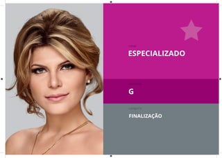 ESPECIALIZADO
canal
tamanho
categoria
G
FINALIZAÇÃO
 