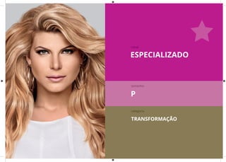 ESPECIALIZADO
canal
tamanho
categoria
P
TRANSFORMAÇÃO
 