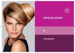 ESPECIALIZADO
canal
tamanho
categoria
P
COLORAÇÃO
 