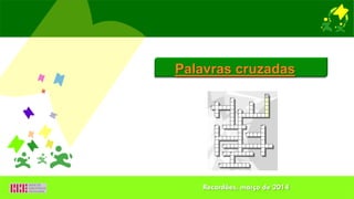 Palavras cruzadas
Recardães, março de 2014
 