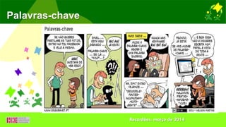 Palavras-chave
Recardães, março de 2014
 