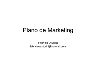 Plano de Marketing Fabrício Oliveira [email_address] 