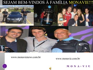 SEJAM BEM-VINDOS À FAMÍLIA  MONAVIE!!! www.monavie.com.br www.monavienews.com.br 