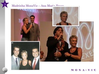 Madrinha MonaVie – Ana Maria Braga 3 