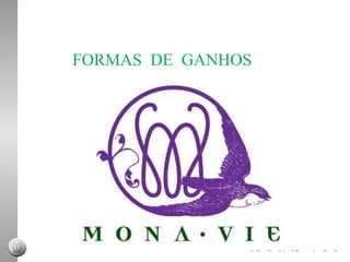FORMAS  DE  GANHOS 