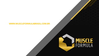 WWW.MUSCLEFORMULABRASIL.COM.BR
 