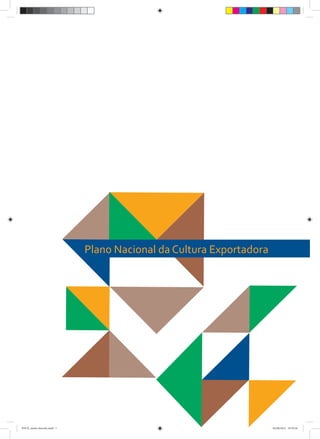 Plano Nacional da Cultura Exportadora




PNCE_miolo alterado.indd 1                                           02/08/2012 10:39:28
 