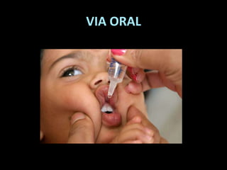 VIA ORAL
 