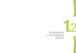 DETERMINANTES
E CONDICIONANTES
DE SAÚDE
 