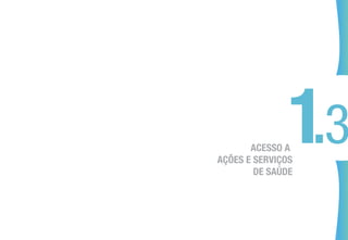 ACESSO A
AÇÕES E SERVIÇOS
DE SAÚDE
 