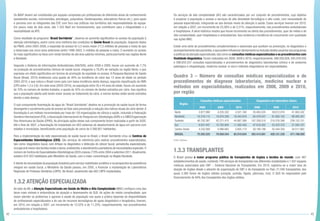 42 43
Os NASF devem ser constituídos por equipes compostas por profissionais de diferentes áreas de conhecimento
(assistentes sociais, nutricionistas, psicólogos, psiquiatras, fisioterapeutas, educadores físicos etc.), para apoio
e parceria com os integrantes das ESF, com foco nas práticas nos territórios sob responsabilidade da equipe.
Em pouco mais de dois anos, são 1.332 Nasf em funcionamento, que contribuem para a integralidade e a
resolubilidade da APS.
Como resultado do programa “Brasil Sorridente”, observa-se aumento significativo no acesso da população à
atenção odontológica, assim como uma melhoria das condições da Saúde Bucal da população. Segundo dados
da PNAD, entre 2003-2008, a expansão do acesso foi 3,5 vezes maior (17,5 milhões de pessoas a mais) do que
a observada nos cinco anos anteriores (entre 1998-2003, 5 milhões de pessoas a mais). O aumento no acesso
foi mais significativo na faixa com renda familiar de até dois salários mínimos, particularmente nas regiões Norte
e Nordeste.
Segundo o Sistema de Informações Ambulatoriais (SIA/SUS), entre 2008 e 2009, houve um aumento de 7,7%
na produção de procedimentos clínicos de saúde bucal, chegando a 78,8% de variação na região Norte, o que
expressa um efeito significativo em termos de promoção de equidade no acesso. A Pesquisa Nacional de Saúde
Bucal (Brasil, 2010) evidenciou uma queda de 26% na incidência de cárie aos 12 anos de idade no período
2003-2010, o que coloca o Brasil como país com baixa incidência desta doença, segundo classificação da OMS
(CPO entre 1,2 e 2,6). Em sete anos (2003-2010), na população entre 35 e 44 anos de idade, houve um aumento
de 70% no número de dentes tratados, e queda de 45% no número de dentes extraídos por cárie. Isso significa
que a população adulta está tendo maior acesso ao tratamento da cárie, e menos dentes estão sendo extraídos
devido a esta doença.
O sub-componente fluoretação da água do “Brasil Sorridente” destina-se à promoção da saúde bucal de forma
abrangente e socialmente justa de acesso ao flúor para prevenção e redução dos índices atuais de cárie dental.A
fluoretação é um método recomendado por mais de 150 organizações de ciência e saúde, incluindo a Federação
Dentária Internacional (FDI), a Associação Internacional de Pesquisa em Odontologia (ADR) e a OMS/Organização
Pan-Americana da Saúde (OPAS). As principais ações desse sub-componente foram realizadas a partir de 2005.
Até o final de 3007, a fluoretação foi implantada em 603 sistemas de abastecimento de água em parceria com
estados e municípios, beneficiando uma população de cerca de 5.568.601 habitantes.
Para a implementação da rede especializada de saúde bucal no Brasil, o Brasil Sorridente criou os Centros de
Especialidades Odontológicas (CEO). São serviços de referência para realizar procedimentos especializados,
tais como: diagnóstico bucal, com ênfase no diagnóstico e detecção do câncer bucal; periodontia especializada;
cirurgia oral menor dos tecidos moles e duros; endodontia; e atendimento a portadores de necessidades especiais.O
número de Centros de Especialidades Odontológicas (CEO) cresceu 770% entre 2004 a setembro 2011.Atualmente,
existem 870 CEO habilitados pelo Ministério da Saúde, com a maior concentração na Região Nordeste.
E diante da necessidade da população brasileira pelo serviço reabilitador protético e na perspectiva da assistência
integral em saúde bucal, o Ministério da Saúde passou, em 2005, a financiar a implantação de Laboratórios
Regionais de Próteses Dentárias (LRPD). No Brasil, atualmente são 682 LRPD implantados.
1.3.2 ATENÇÃO ESPECIALIZADA
Ao lado da AB, a Atenção Especializada em Saúde de Média e Alta Complexidade (MAC) configura uma das
faces mais visíveis e sintomáticas da atuação e desempenho do SUS. As ações de média complexidade, que
visam atender os problemas e agravos à saúde da população nos quais a prática depende da disponibilidade
de profissionais especializados e do uso de recursos tecnológicos de apoio diagnóstico e terapêutico, tiveram,
em 2010, em relação a 2007, um incremento de 12,52% e de 11,25%, respectivamente, nos procedimentos
ambulatoriais e hospitalares.
Os serviços de alta complexidade (AC) são caracterizados por um conjunto de procedimentos, cujo objetivo
é propiciar à população o acesso a serviços de alta densidade tecnológica e alto custo, com necessidade de
pessoal especializado, integrando-se aos demais níveis de atenção à saúde. Esses serviços tiveram em 2010,
em relação a 2007, um incremento de 23,56% e de 3,31%, respectivamente, nos procedimentos ambulatoriais
e hospitalares. A série histórica mostra que houve incremento na oferta dos procedimentos, quer de média e de
alta complexidade, quer hospitalares e ambulatoriais. Isso evidencia a tendência de crescimento com qualidade
nas ações MAC.
Existe uma série de procedimentos complementares e essenciais que auxiliam na prevenção, no diagnóstico e
acompanhamentodospacientes,equepodeminfluenciardiretamentenainclusãodestesusuáriosnosprogramas
e políticas da atenção especializada,tais como as consultas médicas especializadas e os procedimentos com
finalidade diagnóstica. Foram realizados em 2008, 2009 e 2010, respectivamente, 498.028.828, 545.076.555
e 598.655.537 consultas especializadas e procedimentos de diagnóstico laboratoriais (clínico e de anatomia
patológica e citopatologia), medicina nuclear in vivo e métodos diagnósticos em especialidades.
Quadro 3 – Número de consultas médicas especializadas e de
procedimentos de diagnose laboratoriais, medicina nuclear e
métodos em especialidades, realizados em 2008, 2009 e 2010,
por região
	
Fonte: Datasus.
1.3.3 TRANSPLANTES
O Brasil possui o maior programa público de transplantes de órgãos e tecidos do mundo, com 467
estabelecimentos de saúde, contendo 748 serviços de transplantes nas diferentes modalidades e 1.047 equipes
médicas autorizados pelo SNT – Sistema Nacional de Transplantes. Em 2010, registrou-se a maior taxa de
doação de órgãos desde o advento de organização do SNT e do transplante no País: 21.040 transplantes, dos
quais 5.360 foram de órgãos sólidos (coração, pulmão, fígado, pâncreas, rins). O SUS foi responsável pelo
financiamento de 84% dos transplantes dos órgãos sólidos.
Região
Consultas médicas especializadas Diagnóstico em laboratório clínico
2008 2009 2010 2008 2009 2010
Norte 3.877.990 4.235.352 4.521.160 35.463.535 39.812.018 41.863.342
Nordeste 16.318.112 16.670.290 18.345.676 84.479.547 91.065.102 98.085.307
Sudeste 40.702.387 42.271.415 44.967.398 187.358.518 210.376.390 239.152.151
Sul 9.831.947 10.782.804 11.580.426 47.918.202 52.423.370 57.585.787
Centro-Oeste 4.532.089 4.996.683 5.605.174 28.194.199 32.444.350 34.511.982
BRASIL 75.262.525 78.956.544 85.019.834 383.414.001 426.121.230 471.198.569
 