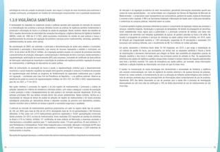 54 55
estratégia da linha de cuidado na atenção à saúde. Isso requer a criação de mais incentivos para estimular o
cuidado continuado, privilegiando um modelo de remuneração comprometido com a qualidade assistencial.
1.3.9 VIGILÂNCIA SANITÁRIA
A necessidade de respostas às exigências sociais e políticas geradas pela expansão do mercado de consumo
e a diversificação dos produtos e serviços ofertados tornam as práticas de vigilância sanitária fundamentais à
prevenção e eliminação de riscos e à proteção da saúde da população. Nesse contexto, diante dos desafios do
SUS e aqueles decorrentes da velocidade das inovações tecnológicas, a Agência Nacional de Vigilância Sanitária/
ANVISA, criada em 1999 (lei nº 9.782), adota sucessivos movimentos de revisão de suas práticas e busca o
aperfeiçoamento do processo de regulação de produtos e serviços (como medicamentos, alimentos, saneantes,
estabelecimentos de saúde, entre outros).
Na coordenação do SNVS, por extensão, é priorizada a descentralização de ações para estados e municípios,
fomentando a pactuação e financiamento, cujo volume de recursos repassados a estados e municípios, em
2010, foi da ordem de R$ 220,07 milhões. Já a regulação sanitária envolve um conjunto de processos inerentes
a procedimentos de produção, estocagem, comercialização e distribuição de bens e serviços, sendo exemplos a
regulamentação; autorização de funcionamento (AFE) para empresas; concessão de certificado de boas práticas
de fabricação; autorização de importação e exportação de produtos sob vigilância sanitária; regulação de preços
de medicamentos; e habilitação de laboratórios de saúde pública.
Além de instrumento na prevenção de riscos à saúde, a regulamentação contribui para o desenvolvimento
econômico e social mediante o equilíbrio da relação entre governo, produção e consumo.A melhoria do processo
de regulamentação está alinhado ao programa de fortalecimento da capacidade institucional para a gestão
em regulação – coordenado pela Casa Civil da Presidência da República – e às políticas setoriais. Observa-se
tendência de queda no número de regulamentações emitidas: de 355 e 357, em 2002 e 2003, respectivamente,
para 94, em 2007, e 77 em 2010.
Nas ações relativas à concessão de registro e de pós-registro de medicamentos, é priorizada a análise de
petições, baseada em critérios de relevância e interesse público, com vistas a assegurar o acesso da população
a estes produtos e evitar o desabastecimento da rede pública e do mercado nacional. Atualmente, 92,6% das
petições priorizadas têm sua análise iniciada dentro dos prazos estabelecidos. Nesse contexto, verifica-se a
necessidade de redução do tempo de análise de petições de registro de medicamentos e de outros produtos
estratégicos produzidos por laboratórios oficiais e daqueles oriundos da parceria com laboratórios privados,
visando contribuir para a melhoria do acesso e garantir a necessária segurança e qualidade.
O estímulo ao mercado de medicamentos genéricos proporcionou um salto no registro deste tipo de produto:
de 140, em 2000, para mais de três mil em 2010, abrangendo mais de 16 mil apresentações e 350 fármacos
diferentes. O País conta com 3.018 medicamentos genéricos registrados e 16.691 apresentações comerciais
destes produtos. Em 2010, na área de medicamentos, foram realizadas 333 inspeções em plantas de indústrias
no Brasil e 218 no Exterior, emitidos 721 certificados de boas práticas de fabricação a empresas nacionais e
internacionais e concedidos registros para 71 medicamentos novos, 174 para genéricos, 95 para similares, 51
para fitoterápicos e homeopáticos. Foram feitas inspeções para a concessão, alteração e renovação de AFE para
4.446 empresas de produtos para a saúde, cosméticos e saneantes, 48.667 farmácias e 2.925 indústrias de
medicamentos e insumos.
Nasaçõesderegulaçãodepreços,oconhecimentodosvaloresmáximospermitidoséimportantenomonitoramento
de mercado e na regulação econômica do setor farmacêutico, garantindo informações atualizadas quanto aos
custos de novas apresentações – em conformidade com a legislação da Câmara de Regulação do Mercado de
Medicamentos – e propiciando maior transparência aos consumidores,gestores de saúde,órgãos de fiscalização
e controle e setor regulado. O MS e as Secretarias Estaduais e Municipais de Saúde usam a lista para disciplinar
e uniformizar as compras públicas, reduzindo assim os custos.
O controle sanitário engloba processos referentes ao exame e cumprimento da legislação relativa aos produtos e
serviços, mediante inspeção, fiscalização e a aplicação de penalidades. No âmbito da propaganda de alimentos,
foram estabelecidas novas regras para a publicidade e a promoção comercial de bebidas com baixo teor
nutricional e de alimentos com elevadas quantidades de açúcar, de gordura saturada ou trans e de sódio. No
tocante à propaganda de produtos e serviços do interesse da saúde pública foram emitidos, em 2010, autos
de infração por irregularidade sanitária a 1.283 veiculações, suspensão de 30 veiculações e analisados 223
processos com sentença deferida, com o recolhimento de R$ 10,3 milhões de multas aplicadas.
Em portos, aeroportos e fronteiras foram feitas 70.746 inspeções, em 2010, o que exigiu a implantação de
um sistema de gestão de riscos, que acompanha, em tempo real, as inspeções sanitárias e fiscais a bordo
de embarcações e aeronaves internacionais que chegam ao Brasil. Isso possibilita um diagnóstico preciso da
situação sanitária e dos riscos à saúde pública nos principais pontos de entrada no País. Os equipamentos
eletrônicos dos postos de vigilância sanitária nessas áreas recebem e enviam roteiros de inspeção padronizados
para todo o território nacional. Em casos de emergência em saúde pública, por exemplo, essas informações
viabilizam a adoção imediata de intervenções nos locais em que há maior risco.
A rapidez na incorporação de novas tecnologias tem demonstrado a necessidade de fortalecer a vigilância
pós-uso/pós-comercialização, por meio da vigilância de eventos adversos e de queixas técnicas de produtos.
Incluem-se, nesse contexto, o monitoramento do uso e a utilização de métodos epidemiológicos para análise. A
rede de serviços sentinela atua como principal fonte de informações sobre comportamento de uso de produtos.
Atualmente, 90% dos óbitos associados ao uso de produtos para a saúde têm o processo de investigação
desencadeado em até cinco dias da notificação e 78% de óbitos decorrentes do uso de medicamentos em até
cinco dias.
 