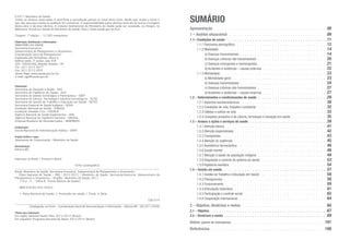 2011 Ministério da Saúde.
Todos os direitos reservados. É permitida a reprodução parcial ou total desta obra, desde que citada a fonte e
que não seja para venda ou qualquer fim comercial. A responsabilidade pelos direitos autorais de textos e imagens
desta obra é da área técnica. A coleção institucional do Ministério da Saúde pode ser acessada, na íntegra, na
Biblioteca Virtual em Saúde do Ministério da Saúde: http://www.saude.gov.br/bvs.
Tiragem: 1ª edição – 12.385 exemplares
Elaboração, distribuição e informações:
MINISTÉRIO DA SAÚDE
Secretaria-Executiva
Subsecretaria de Planejamento e Orçamento
Coordenação Geral de Planejamento
Esplanada dos Ministérios, bloco G
Edifício sede, 3º andar, sala 339
CEP: 70058-900, Brasília, Brasília - DF
Tel.: (61) 3315-2677
Fax: (61) 3315-3935
Home Page: www.saude.gov.br/se
E-mail: cgpl@saude.gov.br
Elaboração:
Secretaria de Atenção à Saúde - SAS
Secretaria de Vigilância em Saúde - SVS
Secretaria de Gestão Estratégica e Participativa - SGEP
Secretaria de Ciência, Tecnologia e Insumos Estratégicos - SCTIE
Secretaria de Gestão do Trabalho e Educação em Saúde - SGTES
Secretaria Especial de Saúde Indígena - SESAI
Fundação Nacional de Saúde - FUNASA
Fundação Oswaldo Cruz - FIOCRUZ
Agência Nacional de Saúde Suplementar - ANS
Agência Nacional de Vigilância Sanitária - ANVISA
Empresa Brasileira de Hemoderivados - HEMOBRAS
Colaboração:
Escola Nacional de Administração Pública - ENAP
Projeto Gráfico e capa:
Assessoria de Comunicação – Ministério da Saúde
Normalização:
Editora MS
Impresso no Brasil / Printed in Brazil
Ficha Catalográfica
__________________________________________________________________________________
Brasil. Ministério da Saúde. Secretaria-Executiva. Subsecretaria de Planejamento e Orçamento.
	 Plano Nacional de Saúde – PNS : 2012-2015 / Ministério da Saúde. Secretaria-Executiva. Subsecretaria de
Planejamento e Orçamento. – Brasília : Ministério da Saúde, 2011.
	 114 p. : il. – (Série B. Textos Básicos de Saúde)
ISBN 978-85-334-1859-2
1. Plano Nacional de Saúde. 2. Promoção em saúde. I. Título. II. Série.
CDU 614
__________________________________________________________________________________
Catalogação na fonte – Coordenação-Geral de Documentação e Informação – Editora MS – OS 2011/0349
Títulos para indexação:
Em inglês: National Health Plan: 2012-2015 (Brazil)
Em espanhol: Programa Nacional de Salud: 2012-2015 (Brasil)
SUMÁRIO
Apresentação .  .  .  .  .  .  .  .  .  .  .  .  .  .  .  .  .  .  .  .  .  .  .  .  .  .  .  .  .  .  .  .  .  .  .  .  .  .  .  .  .  .  .  .  . 08
1 – Análise situacional  .  .  .  .  .  .  .  .  .  .  .  .  .  .  .  .  .  .  .  .  .  .  .  .  .  .  .  .  .  .  .  .  .  .  .  .  .  .  . 09
1.1– Condições de saúde  .  .  .  .  .  .  .  .  .  .  .  .  .  .  .  .  .  .  .  .  .  .  .  .  .  .  .  .  .  .  .  .  .  .  .  .  .  .  .  . 11
	 1.1.1 Panorama demográfico  .  .  .  .  .  .  .  .  .  .  .  .  .  .  .  .  .  .  .  .  .  .  .  .  .  .  .  .  .  .  .  .  .  .  .  . 12
	 1.1.2 Morbidade  .  .  .  .  .  .  .  .  .  .  .  .  .  .  .  .  .  .  .  .  .  .  .  .  .  .  .  .  .  .  .  .  .  .  .  .  .  .  .  .  .  . 14
		 a) Doenças transmissíveis  .  .  .  .  .  .  .  .  .  .  .  .  .  .  .  .  .  .  .  .  .  .  .  .  .  .  .  .  .  .  .  .  .  . 14
		 b) Doenças crônicas não transmissíveis  .  .  .  .  .  .  .  .  .  .  .  .  .  .  .  .  .  .  .  .  .  .  .  .  .  .  . 20
		 c) Doenças emergentes e reemergentes  .  .  .  .  .  .  .  .  .  .  .  .  .  .  .  .  .  .  .  .  .  .  .  .  .  .  . 21
		 d) Acidentes e violências – causas externas  .  .  .  .  .  .  .  .  .  .  .  .  .  .  .  .  .  .  .  .  .  .  .  .  . 22
	 1.1.3 Mortalidade  .  .  .  .  .  .  .  .  .  .  .  .  .  .  .  .  .  .  .  .  .  .  .  .  .  .  .  .  .  .  .  .  .  .  .  .  .  .  .  .  .  . 23
		 a) Mortalidade geral  .  .  .  .  .  .  .  .  .  .  .  .  .  .  .  .  .  .  .  .  .  .  .  .  .  .  .  .  .  .  .  .  .  .  .  .  . 23
		 b) Doenças transmissíveis  .  .  .  .  .  .  .  .  .  .  .  .  .  .  .  .  .  .  .  .  .  .  .  .  .  .  .  .  .  .  .  .  .  . 24
		 c) Doenças crônicas não transmissíveis .  .  .  .  .  .  .  .  .  .  .  .  .  .  .  .  .  .  .  .  .  .  .  .  .  .  .  . 27
		 d) Acidentes e violências – causas externas  .  .  .  .  .  .  .  .  .  .  .  .  .  .  .  .  .  .  .  .  .  .  .  .  . 27
1.2 – Determinantes e condicionantes de saúde  .  .  .  .  .  .  .  .  .  .  .  .  .  .  .  .  .  .  .  .  .  .  .  .  .  .  . 29
	 1.2.1 Aspectos socioeconômicos   .  .  .  .  .  .  .  .  .  .  .  .  .  .  .  .  .  .  .  .  .  .  .  .  .  .  .  .  .  .  .  .  .  . 30
	 1.2.2 Condições de vida, trabalho e ambiente .  .  .  .  .  .  .  .  .  .  .  .  .  .  .  .  .  .  .  .  .  .  .  .  .  .  .  . 32
	 1.2.3 Hábitos e estilos de vida  .  .  .  .  .  .  .  .  .  .  .  .  .  .  .  .  .  .  .  .  .  .  .  .  .  .  .  .  .  .  .  .  .  .  . 33
	 1.2.4 Complexo produtivo e de ciência, tecnologia e inovação em saúde   .  .  .  .  .  .  .  .  .  .  .  .  .  . 35
1.3 – Acesso a ações e serviços de saúde .  .  .  .  .  .  .  .  .  .  .  .  .  .  .  .  .  .  .  .  .  .  .  .  .  .  .  .  .  .  . 39
	 1.3.1 Atenção básica   .  .  .  .  .  .  .  .  .  .  .  .  .  .  .  .  .  .  .  .  .  .  .  .  .  .  .  .  .  .  .  .  .  .  .  .  .  .  .  . 41
	 1.3.2 Atenção especializada .  .  .  .  .  .  .  .  .  .  .  .  .  .  .  .  .  .  .  .  .  .  .  .  .  .  .  .  .  .  .  .  .  .  .  .  . 42
	 1.3.3 Transplantes  .  .  .  .  .  .  .  .  .  .  .  .  .  .  .  .  .  .  .  .  .  .  .  .  .  .  .  .  .  .  .  .  .  .  .  .  .  .  .  .  . 43
	 1.3.4 Atenção às urgências  .  .  .  .  .  .  .  .  .  .  .  .  .  .  .  .  .  .  .  .  .  .  .  .  .  .  .  .  .  .  .  .  .  .  .  .  . 45
	 1.3.5 Assistência farmacêutica   .  .  .  .  .  .  .  .  .  .  .  .  .  .  .  .  .  .  .  .  .  .  .  .  .  .  .  .  .  .  .  .  .  .  . 46
	 1.3.6 Saúde mental  .  .  .  .  .  .  .  .  .  .  .  .  .  .  .  .  .  .  .  .  .  .  .  .  .  .  .  .  .  .  .  .  .  .  .  .  .  .  .  .  . 48
	 1.3.7 Atenção à saúde da população indígena  .  .  .  .  .  .  .  .  .  .  .  .  .  .  .  .  .  .  .  .  .  .  .  .  .  .  . 49
	 1.3.8 Regulação e controle do sistema de saúde   .  .  .  .  .  .  .  .  .  .  .  .  .  .  .  .  .  .  .  .  .  .  .  .  .  . 53
	 1.3.9 Vigilância sanitária  .  .  .  .  .  .  .  .  .  .  .  .  .  .  .  .  .  .  .  .  .  .  .  .  .  .  .  .  .  .  .  .  .  .  .  .  .  . 54
1.4 – Gestão em saúde  .  .  .  .  .  .  .  .  .  .  .  .  .  .  .  .  .  .  .  .  .  .  .  .  .  .  .  .  .  .  .  .  .  .  .  .  .  .  .  .  . 57
	 1.4.1 Gestão do Trabalho e Educação em Saúde  .  .  .  .  .  .  .  .  .  .  .  .  .  .  .  .  .  .  .  .  .  .  .  .  .  . 58
	 1.4.2 Planejamento  .  .  .  .  .  .  .  .  .  .  .  .  .  .  .  .  .  .  .  .  .  .  .  .  .  .  .  .  .  .  .  .  .  .  .  .  .  .  .  .  . 58
	 1.4.3 Financiamento  .  .  .  .  .  .  .  .  .  .  .  .  .  .  .  .  .  .  .  .  .  .  .  .  .  .  .  .  .  .  .  .  .  .  .  .  .  .  .  . 59
	 1.4.4 Articulação federativa  .  .  .  .  .  .  .  .  .  .  .  .  .  .  .  .  .  .  .  .  .  .  .  .  .  .  .  .  .  .  .  .  .  .  .  .  . 61
	 1.4.5 Participação e controle social  .  .  .  .  .  .  .  .  .  .  .  .  .  .  .  .  .  .  .  .  .  .  .  .  .  .  .  .  .  .  .  .  . 62
	 1.4.6 Cooperação internacional  .  .  .  .  .  .  .  .  .  .  .  .  .  .  .  .  .  .  .  .  .  .  .  .  .  .  .  .  .  .  .  .  .  .  . 64
2 – Objetivo, diretrizes e metas .  .  .  .  .  .  .  .  .  .  .  .  .  .  .  .  .  .  .  .  .  .  .  .  .  .  .  .  .  .  .  .  .  . 65
2.1 – Objetivo  .  .  .  .  .  .  .  .  .  .  .  .  .  .  .  .  .  .  .  .  .  .  .  .  .  .  .  .  .  .  .  .  .  .  .  .  .  .  .  .  .  .  .  .  .  . 67
2.2 – Diretrizes e metas  .  .  .  .  .  .  .  .  .  .  .  .  .  .  .  .  .  .  .  .  .  .  .  .  .  .  .  .  .  .  .  .  .  .  .  .  .  .  .  . 69
Anexo (painel de indicadores)  .  .  .  .  .  .  .  .  .  .  .  .  .  .  .  .  .  .  .  .  .  .  .  .  .  .  .  .  .  .  .  .  .  .  .  . 101
Referências  .  .  .  .  .  .  .  .  .  .  .  .  .  .  .  .  .  .  .  .  .  .  .  .  .  .  .  .  .  .  .  .  .  .  .  .  .  .  .  .  .  .  .  .  . 108
 