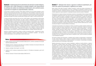 80 81
Diretriz6–Implementaçãodosubsistemadeatençãoàsaúdeindígena,
articulado com o SUS, baseado no cuidado integral, com observância
às práticas de saúde e às medicinas tradicionais, com controle social,
e garantia do respeito às especificidades culturais.
A estruturação do subsistema de atenção à saúde indígena constituirá uma das principais estratégias a serem
adotadas na operacionalização dessa diretriz, cuja articulação com o SUS possibilitará a melhoria dos níveis de
saúde desta população. Para tanto, será concluído a reestruturação das Casas de Apoio à Saúde do Índio, tendo
em conta o caráter facilitador que têm no acesso da população do Distrito Sanitário Especial Indígena/DSEI ao
atendimento secundário e/ou terciário, servindo assim de suporte entre a aldeia e a rede de serviços do SUS.
O cuidado preconizado nessa diretriz terá como foco a família indígena, cujas necessidades de saúde deverão
ser atendidas mediante ações intersetoriais, com vistas a garantir a integralidade na atenção. No tocante à
situação epidemiológica, os esforços serão concentrados na redução da morbimortalidade e, por conseguinte,
na melhoria dos níveis de saúde. Nesse sentido, continuarão prioritárias a manutenção em todos os DSEI de
altas coberturas vacinais já alcançadas e a elevação desta cobertura em relação às novas vacinas incluídas
no calendário da população indígena (como a vacina oral de rotavírus humano e a vacina pentavalente contra
a difteria, tétano, pertussis, hepatite B e Haemophilus influenzae tipo b). Outra prioridade será a redução da
prevalência da desnutrição entre crianças e da obesidade, assim como a vigilância e controle das doenças
transmissíveis e não transmissíveis. O tratamento do alcoolismo em áreas indígenas configurará objeto de
atenção especial, o que envolverá a adoção de estratégias adequadas à realidade respectiva destes povos.
Deverão ser fortalecidas igualmente as medidas no âmbito do saneamento básico – abastecimento de água,
melhorias sanitárias e manejo de resíduos sólidos nas aldeias, em quantidade e qualidade –, com base em
critérios epidemiológicos e nas especificidades culturais desses povos.
Metas
•	 Ampliar a cobertura vacinal para 80% da população indígena até 2015,conforme o calendário de imunização
específico estabelecido pelo MS.
•	 Estabelecer, até 2015, contratos de ação pública com os estados e municípios com serviços de média e alta
complexidade na área de abrangência dos 34 DSEI.
•	 Implantar a estratégia “Rede Cegonha” nos 34 DSEI.
•	 Implantar, até 2015, sistemas de abastecimento de água em 1.220 aldeias com população a partir de 50
habitantes.
•	 Reformar e estruturar 58 Casas de Saúde Indígena (CASAI) até 2015.
Diretriz 7 – Redução dos riscos e agravos à saúde da população, por
meio das ações de promoção e vigilância em saúde.
Nesse contexto, serão objeto de atenção a vigilância, prevenção e controle das doenças transmissíveis, das
não transmissíveis e das imunopreveníveis, bem como a manutenção da capacidade de resposta do País às
emergências e desastres. Constituirão igualmente prioridades o fortalecimento da promoção da saúde, nesta
incluída a vigilância em saúde ambiental e a implantação da política nacional de saúde do trabalhador.
Particularmente em relação às doenças transmissíveis, deverão ser empreendidas frentes de atuação voltadas
ao diagnóstico e tratamento precoce, bem como ao controle e à eliminação de agravos, com ênfase na redução
do número de óbitos por dengue, na ampliação da taxa de cura da tuberculose, na redução da incidência da
malária e da Aids, na eliminação da hanseníase e no diagnóstico precoce das hepatites virais, sem descuidar
das demais enfermidades, sejam aquelas negligenciadas – como esquistossomose, filariose, tracoma –,
sejam endêmicas, emergentes e reemergentes. Serão transferidas para estados e municípios tecnologia de
monitoramento da infestação do Aedes aegypti desenvolvidas na Fundação Oswaldo Cruz; validadas novas
tecnologias para diagnóstico e tratamento da tuberculose; e realizadas melhorias habitacionais para o controle
da doença de Chagas em municípios afetados por esta doença.
A eliminação da transmissão do vírus selvagem da rubéola e da síndrome da rubéola congênita constituirá uma
prioridade no âmbito das doenças transmissíveis, o que demandará a identificação e adoção de mecanismos
capazes de aperfeiçoar o processo voltado para tal. Para as outras doenças imunopreveníveis – como tétano
neonatal, meningite, pneumonia, influenza sazonal –, deverão ser mantidos esforços destinados ao alcance
e manutenção de altas coberturas vacinais, bem como os investimentos na rede de frio (armazenamento,
conservação, distribuição e transporte de imunobiológicos). Outro desafio para o período será garantir a
homogeneidade das coberturas vacinais em todo o território nacional, com altas taxas de cobertura em todos os
municípios, bem como a introdução de novas vacinas no calendário do SUS, a partir dos estudos de viabilidade
e custo-efetividade necessários.
No tocante às doenças não transmissíveis, a estratégia central consistirá na implementação e monitoramento
do plano nacional respectivo, voltado à redução da mortalidade decorrente destas doenças. A prevenção e
o controle incluirão o fortalecimento de medidas educativas, com prioridade à conscientização da população
quanto aos fatores de risco relacionados a essas doenças.
Medidas estruturantes em áreas como a saúde do trabalhador, a vigilância em saúde ambiental e a vigilância
das violências e acidentes também serão mantidas e reforçadas, com foco na qualificação e melhoria dos
indicadores, tendo em conta o grande impacto epidemiológico e assistencial. Entre as prioridades, estarão o
aperfeiçoamento do sistema público de prevenção, diagnóstico, notificação, investigação epidemiológica,
atendimento e tratamento das intoxicações de populações expostas a substâncias químicas; a vigilância dos
acidentes de trabalho, a promoção de estudos e pesquisas com vistas à sustentabilidade dos serviços e ações de
saúde e saneamento ambiental, bem como em medicina tropical e meio ambiente; a implantação do centro de
estudos e pesquisas em desastres naturais na Fundação Oswaldo Cruz; a implantação do sistema gerenciador
de ambiente laboratorial (GAL) nas unidades do sistema nacional de laboratórios de saúde pública (Sislab),
permitindo gerenciar a entrada e processamento de amostras, desde a descentralização do cadastramento
de requisições, triagem, processamento, rastreabilidade, laudos, relatórios e confirmação de diagnóstico;
a implantação e ampliação de técnicas de biologia molecular para diagnóstico de doenças nos laboratórios
centrais de saúde pública (Lacen); a capacitação dessas unidades para realização de análises de qualidade de
produtos e insumos de saúde.
----
 