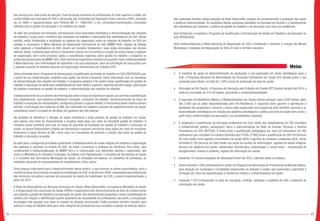 92 93
dos serviços em cada ponto de atenção. Essa formação envolverá os profissionais de nível superior e médio, em
conformidade aos princípios do SUS e alicerçada nas Comissões de Integração Ensino-Serviço (CIES), previstas
na Lei 8080 e regulamentadas pela Portaria MS nº. 1996/2007 e em comissões/coordenações municipais
voltadas para a gestão da educação e do trabalho em saúde.
Ao lado dos processos de formação, permanecerá como prioridade estratégica a democratização das relações
de trabalho e ações para a melhoria das condições de trabalho e valorização dos trabalhadores do SUS. Nesse
sentido, serão fortalecidos e ampliados os espaços de negociação sobre as relações de trabalho no SUS em
estados e municípios. A Mesa Nacional de Negociação Permanente do SUS (MNNP-SUS), espaço de diálogo
entre gestores e trabalhadores do SUS, deverá ser também fortalecida e suas ações enraizadas nas demais
esferas.Assim, mediante apoio técnico e financeiro, buscar-se-á incentivar a criação de novas mesas e espaços
de negociação, bem como propiciar ações e experiências regionais sobre gestão do trabalho e implantar os
protocolos já pactuados da MNNP-SUS.Outro elemento importante consistirá em garantir maior institucionalidade
à Mesa Nacional, com reformulação do regimento e de sua composição, além da articulação de suas ações com
a agenda nacional de trabalho decente da Organização Internacional do Trabalho (OIT).
Outra prioridade será o Programa de Estruturação e Qualificação da Gestão do Trabalho no SUS (PROGESUS) que,
a partir de sua reestruturação, ampliará suas ações, de forma a favorecer maior articulação com as iniciativas
de democratização das relações de trabalho. O programa passará a ter quatro eixos: qualificação em gestão do
trabalho e educação na saúde para trabalhadores de nível médio e superior; sistemas de informação; valorização
de práticas inovadoras na gestão do trabalho; e democratização das relações de trabalho.
O desenvolvimento de um sistema de informações sobre a força de trabalho em saúde,que permita a identificação
dos trabalhadores, sua trajetória profissional, formação, condições de trabalho, dimensionamento da força de
trabalho e projeções de necessidades, configurará grande e urgente desafio.A ferramenta desse sistema deverá
permitir a articulação dos sistemas do MS, por intermédio do cadastro nacional de estabelecimentos de saúde,
subsidiando assim a tomada de decisões dos gestores das três esferas.
Na tentativa de identificar e divulgar as ações inovadoras e boas práticas de gestão do trabalho em saúde,
será aberta uma linha de financiamento a projetos nesta área, por meio do InovaSUS gestão do trabalho. A
iniciativa visará contribuir para que, ao longo do processo de formação em gestão do trabalho e educação na
saúde, os alunos desenvolvam projetos de intervenção e possam concretizar suas ações por meio de incentivos
financeiros e apoio técnico do MS, como mais um mecanismo de estimulo à criação das áreas de gestão do
trabalho e educação na saúde.
Ao lado disso, configurará prioridade igualmente o estabelecimento de novas relações de trabalho e capacitação
dos gestores e gerentes no âmbito do SUS, de modo a favorecer a melhoria da eficiência. Para tanto, será
fundamental a institucionalização da MNNP-SUS e a interlocução com diferentes setores e segmentos, tais
como os Ministérios do Trabalho e Emprego, da Defesa e do Planejamento, o Conselho de Secretários de Saúde
e o Conselho dos Secretários Municipais de Saúde, as entidades formadoras, os conselhos de profissões, as
entidades nacionais de representantes de trabalhadores, entre outros.
Outro espaço importante para o desenvolvimento dessa diretriz, e que envolve os atores supracitados, será o
comitê nacional de promoção da saúde do trabalhador do SUS,instituído em 2009,responsável pela elaboração
das diretrizes da política nacional de promoção da saúde do trabalhador do SUS, a serem implementadas a
partir de 2012.
A Rede de Observatórios de Recursos Humanos em Saúde (Rede ObservaRH), vinculada ao Ministério da Saúde
e à Organização Pan-americana da Saúde (OPAS) é responsável pelo desenvolvimento da área do conhecimento
que engloba a gestão do trabalho e da educação na saúde.São desenvolvidas pesquisas e novas metodologias de
análise com relação à identificação quanti-qualitativa da necessidade de profissionais, seu perfil, a composição
tecnológica das equipes com base no modelo de atenção preconizado. Estão previstos também estudos para
estimar a carga de trabalho ideal para cada categoria de profissionais que compõem a equipe de atenção básica.
São realizados também pelas estações da Rede ObservaRH, estudos de monitoramento e avaliação das ações
e políticas implementadas. Os resultados destas pesquisas subsidiam as tomadas de decisão e o planejamento
das estratégias que integram a política de gestão do trabalho e da educação com base em evidências.
Será fortalecido e ampliado o Programa de Qualificação e Estruturação da Gestão do Trabalho e da Educação no
SUS (PROGESUS).
Será institucionalizada a Mesa Nacional de Negociação do SUS e fortalecido o fomento à criação das Mesas
Municipais e Estaduais de Negociação do SUS em todo o território nacional.
												Metas
•	 A iniciativa de apoio ao desenvolvimento da graduação e pós-graduação em áreas estratégicas para o
SUS, o Programa Nacional de Reorientação da Formação Profissional em Saúde (Pró-Saúde) prevê a sua
expansão para atingir um total de 1.000 cursos de graduação da área da saúde.
•	 Articulado ao Pró-Saúde, o Programa de Educação pelo Trabalho em Saúde (PET-Saúde) atingirá até 2014 a
meta de concessão de 216 mil bolsas, garantindo a multiprofissionalidade.
•	 A expansão da Residência Médica e Multiprofissional em Saúde deverá alcançar mais 4.000 bolsas, além
das 2.600 que já estão disponibilizadas pelo Pró-Residência. A expansão deve garantir e aperfeiçoar a
qualidade dos programas e priorizar a busca pela equalização dos programas pelo território nacional e as
especialidades estratégicas em relação aos objetivos estratégicos e política nacional de saúde bem como o
perfil sócio-epidemiológico da população e as necessidades regionais.
•	 A ampliação e qualificação da formação profissional de nível médio dos trabalhadores do SUS envolverá
o fortalecimento político, pedagógico, físico e administrativos da Rede de Escolas Técnicas e Centros
Formadores do SUS (RETSUS). A meta inclui a qualificação pedagógica por meio da licenciatura de 360
professores que compõem os núcleos docentes das ETSUS. O PNS prevê a qualificação de 380 mil técnicos
de nível médio como agentes comunitários de saúde (ACS) e agentes de combate a endemias (ACE). Serão
formados 8.700 técnicos de nível médio nas áreas de auxiliar de enfermagem, agentes de saúde indígena,
técnicos de vigilância em saúde, radioterapia, hemoterapia, citopatologia e novas áreas – manutenção de
equipamentos, órteses e próteses, registro de informação em saúde.
•	 Implantar 18 núcleos estaduais de telessaúde Brasil até 2015, cobrindo todos os estados.
•	 Serão inseridos 5.000 profissionais de saúde no Programa de Valorização do Profissional da Atenção Básica,
para atuação em municípios e localidades desprovidos de atenção à saúde, sob supervisão e garantida a
formação por meio de especialização e residência médica e multiprofissional em saúde.
•	 Capacitar 7.970 profissionais na área de regulação, controle, avaliação e auditoria do SUS e sistemas de
informação em saúde.
--.-.-
 