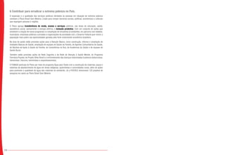 100
b Contribuir para erradicar a extrema pobreza no País.
A expansão e a qualidade dos serviços públicos ofertados às pessoas em situação de extrema pobreza
norteiam o Plano Brasil Sem Miséria, criado para romper barreiras sociais, políticas, econômicas e culturais
que segregam pessoas e regiões.
O Plano agrega transferência de renda, acesso a serviços públicos, nas áreas de educação, saúde,
assistência social, saneamento e energia elétrica, e inclusão produtiva. Com um conjunto de ações que
envolvem a criação de novos programas e a ampliação de iniciativas já existentes, em parceria com estados,
municípios, empresas públicas e privadas e organizações da sociedade civil, o Governo Federal quer incluir a
população mais pobre nas oportunidades geradas pelo forte crescimento econômico brasileiro.
Na área da saúde estão previstas ações para a Atenção Básica, como construção, reforma e ampliação de
Unidades Básicas de Saúde, ampliação de equipes de Saúde da Família, de Agentes Comunitários de Saúde,
de Núcleos de Apoio à Saúde da Família, de Consultórios na Rua, de Academias da Saúde e de equipes de
Saúde Bucal.
Também estão previstas ações da Rede Cegonha e da Rede de Atenção à Saúde Mental, do Programa
Farmácia Popular, do Projeto Olhar Brasil e o enfrentamento das doenças relacionadas à pobreza (tuberculose,
hanseníase, tracoma, helmintíase e esquistossomose).
A FUNASA participa do Plano por meio do programa Água para Todos com a construção de cisternas, poços e
sistemas de abastecimento de água em áreas indígenas, quilombolas e comunidades rurais, além de ações
para promover a qualidade da água das cisternas do semiárido. Já a FIOCRUZ direcionará 120 projetos de
pesquisa em apoio ao Plano Brasil Sem Miséria.
 