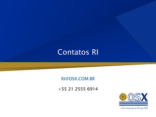 Contatos RI


 RI@OSX.COM.BR

+55 21 2555 6914
 