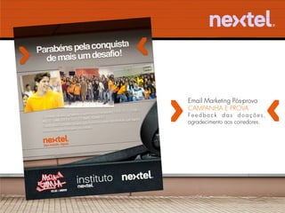 Email Marketing Pós-prova
CAMPANHA E PROVA
Feedback das doações,
agradecimento aos corredores.
 