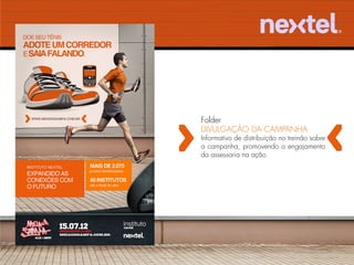 Folder
DIVULGAÇÃO DA CAMPANHA
Informativo de distribuição no treinão sobre
a campanha, promovendo o engajamento
da assessoria na ação.
 