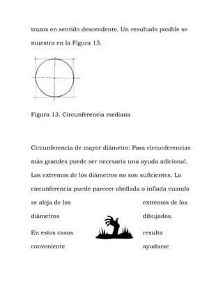 trazos en sentido descendente. Un resultado posible se
muestra en la Figura 13.
Figura 13. Circunferencia mediana
Circunfe...