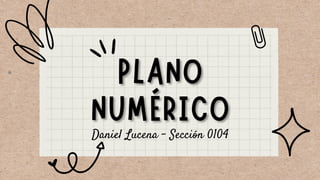 Daniel Lucena - Sección 0104
 