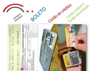 Cartãode
créditos
Cartãosodexoe
Cartãoalimentação
 