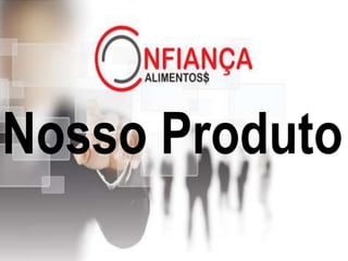 Nosso Produto
 
