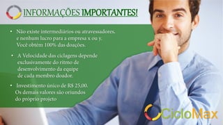 INFORMAÇÕES IMPORTANTES!
•
•
•
CicloMax
 