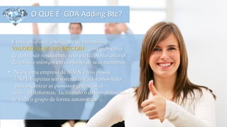 O QUE É GDA Adding Btc?
•
 