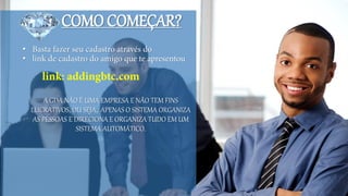 COMO COMEÇAR?
•
•
A GDA NÃO É UMA EMPRESA E NÃO TEM FINS
LUCRATIVOS, OU SEJA,. APENAS O SISTEMA ORGANIZA
AS PESSOAS E DIRECIONA E ORGANIZA TUDO EM UM
SISTEMA AUTOMÁTICO.
 
