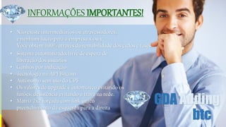 INFORMAÇÕES IMPORTANTES!
•
•
•
•
•
•
•
GDA Adding
btc
 
