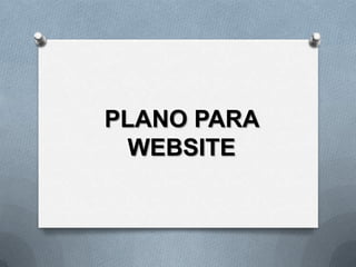 PLANO PARA
 WEBSITE
 