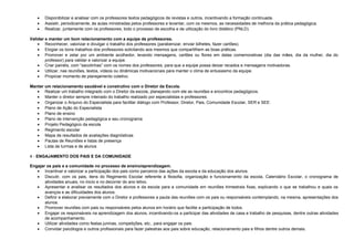 •
•
•

Disponibilizar e analisar com os professores textos pedagógicos de revistas e outros, incentivando a formação continuada.
Assistir, periodicamente, às aulas ministradas pelos professores e levantar, com os mesmos, as necessidades de melhoria da prática pedagógica.
Realizar, juntamente com os professores, todo o processo de escolha e de utilização do livro didático (PNLD).

Validar e manter um bom relacionamento com a equipe de professores.
• Reconhecer, valorizar e divulgar o trabalho dos professores (parabenizar, enviar bilhetes, fazer cartões).
• Elogiar os bons trabalhos dos professores solicitando aos mesmos que compartilhem as boas práticas.
• Promover e zelar por um ambiente acolhedor, levando mensagens, cartões ou flores em datas comemorativas (dia das mães, dia da mulher, dia do
professor) para validar e valorizar a equipe.
• Criar painéis, com “sacolinhas” com os nomes dos professores, para que a equipe possa deixar recados e mensagens motivadoras.
• Utilizar, nas reuniões, textos, vídeos ou dinâmicas motivacionais para manter o clima de entusiasmo da equipe.
• Propiciar momento de planejamento coletivo.
Manter um relacionamento saudável e construtivo com o Diretor da Escola.
• Realizar um trabalho integrado com o Diretor da escola, planejando com ele as reuniões e encontros pedagógicos.
• Manter o diretor sempre inteirado do trabalho realizado por especialistas e professores.
• Organizar o Arquivo do Especialista para facilitar diálogo com Professor, Diretor, Pais, Comunidade Escolar, SER e SEE:
• Plano de Ação do Especialista
• Plano de ensino
• Plano de intervenção pedagógica e seu cronograma
• Projeto Pedagógico da escola
• Regimento escolar
• Mapa de resultados de avaliações diagnósticas
• Pautas de Reuniões e listas de presença
• Lista de turmas e de alunos
4 - ENGAJAMENTO DOS PAIS E DA COMUNIDADE
Engajar os pais e a comunidade no processo de ensino/aprendizagem.
• Incentivar e valorizar a participação dos pais como parceiros das ações da escola e da educação dos alunos.
• Discutir, com os pais, itens do Regimento Escolar referente à filosofia, organização e funcionamento da escola, Calendário Escolar, o cronograma de
atividades anuais, no inicio e no decorrer do ano letivo.
• Apresentar e analisar os resultados dos alunos e da escola para a comunidade em reuniões trimestrais fixas, explicando o que se trabalhou e quais os
avanços e as dificuldades dos alunos.
• Definir e elaborar previamente com o Diretor e professores a pauta das reuniões com os pais ou responsáveis contemplando, na mesma, apresentações dos
alunos.
• Promover reuniões com pais ou responsáveis pelos alunos em horário que facilite a participação de todos.
• Engajar os responsáveis na aprendizagem dos alunos, incentivando-os a participar das atividades de casa e trabalho de pesquisas, dentre outras atividades
de acompanhamento.
• Utilizar atividades como festas juninas, competições, etc., para engajar os pais.
• Convidar psicólogos e outros profissionais para fazer palestras aos pais sobre educação, relacionamento pais e filhos dentre outros demais.

 