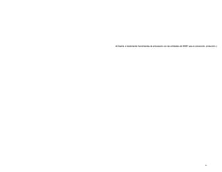 4. Diseñar e implementar herramientas de articulación con las entidades del SNBF para la prevención, protección y restab




                                                                                                    15
 