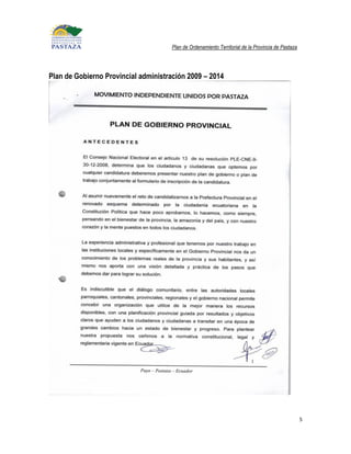 Plan de Ordenamiento Territorial de la Provincia de Pastaza




Plan de Gobierno Provincial administración 2009 – 2014




                                                                                                    5
 