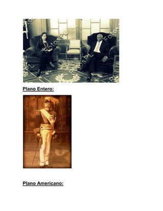 Plano Entero:
Plano Americano: