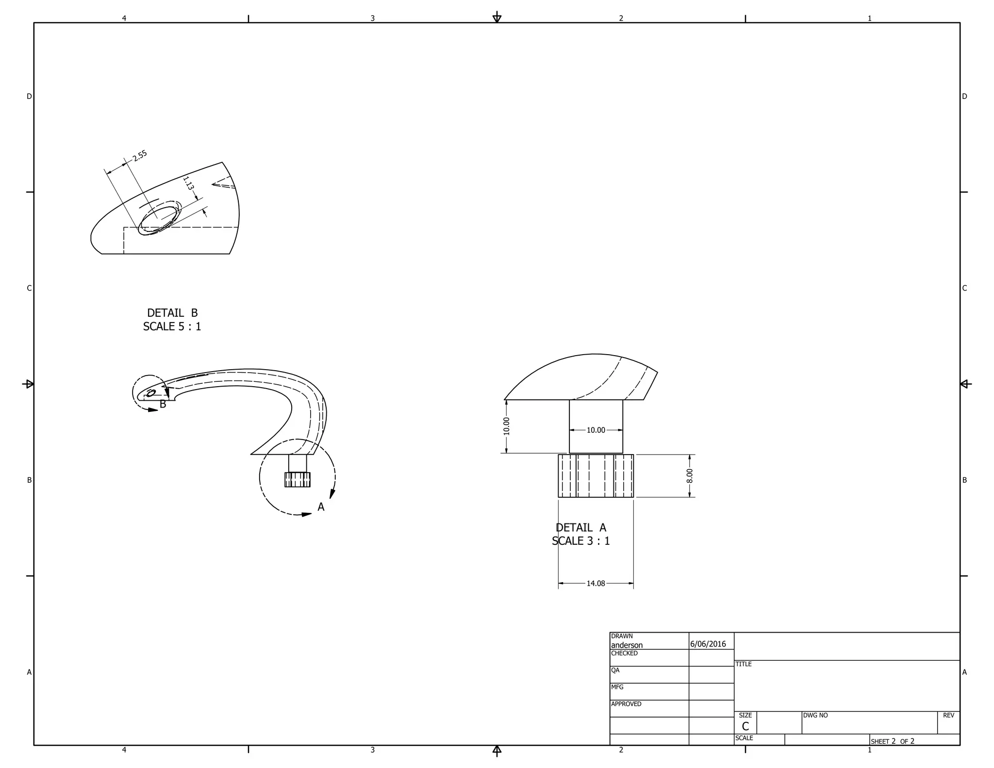 DETAIL A
SCALE 3 : 1
DETAIL B
SCALE 5 : 1
A
B
1
1
2
2
3
3
4
4
A A
B B
C C
D D
SHEET 2 OF 2
DRAWN
CHECKED
QA
MFG
APPROVED
anderson 6/06/2016
DWG NO
TITLE
SIZE
C
SCALE
REV
14.08
8.00
10.00
10.00
2.55
1.13
