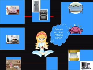 Esta es mi casa Patricia cañon 
