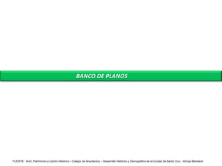 BANCO DE PLANOS




FUENTE: Arch. Patrimonio y Centro Histórico - Colegio de Arquitectos - Desarrollo Histórico y Demográfico de la Ciudad de Santa Cruz - Gringo Bendeck
 