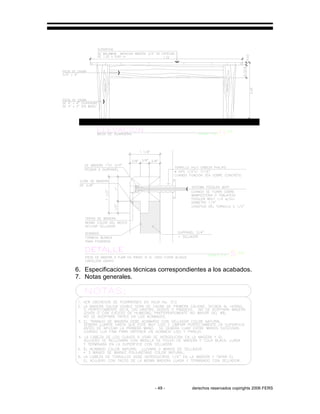 - 49 - derechos reservados copirights 2006 FERS
6. Especificaciones técnicas correspondientes a los acabados.
7. Notas generales.
 