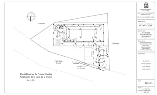 ESCALA:
LA INDICADA
FECHA DE IMPRESION:
FEB. 2013
HOJA:
PRD-15
UNIVERSIDAD DE EL
SALVADOR
FACULTAD DE INGENIERIA Y
ARQUITECTURA
ESCUELA DE ARQUITECTURA
PROPUESTA:
CASA MUNICIPAL
DE LA CULTURA
PROPIETARIO:
ALCALDIA
MUNICIPAL DE
CACAOPERA
PRESENTAN:
GUZMÁN GONZALEZ,
WILFREDO EDUARDO
LOPEZ CRUZ,
BORIS ALFREDO
LOPEZ RIVAS,
PATRICIA CAROLINA
CONTENIDO:
PLANTA DE
INSTALACIONES
ELECTRICAS
PRIMER NIVEL
Planta Electrica de Primer Nivel de
Ampliación de la Casa de la Cultura
Esc 1 : 200
2
2
2
2
3
A
B
A
B
BA C
A
A B
B
A
A
B
B
M
2 2
2
2
2
2
2
2 2
22
2
3
Colindante
Colindante
Calle Doble
Sentido
ACCESO
N.P.T.:0.0-2.20 m
Poste y Linea de
Distribuidora
2
2
7
6
1
 