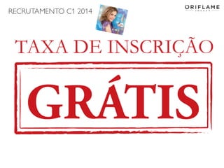 RECRUTAMENTO C1 2014

2013-12-19

Copyright ©2013 by Oriflame Cosmetics SA

31

 