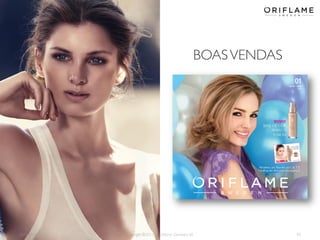 BOAS VENDAS

2013-12-19

Copyright ©2013 by Oriflame Cosmetics SA

45

 