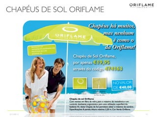 CHAPÉUS DE SOL ORIFLAME
2013-08-12 Copyright ©2013 by Oriflame Cosmetics SA 15
 